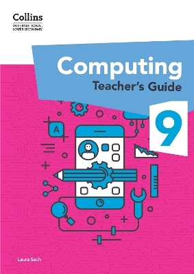 International Lower Secondary Computing Teacher’s Guide: Stage 9 - Laura Sach