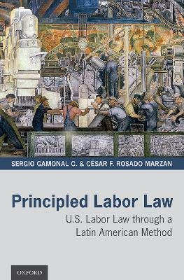 Principled Labor Law - Sergio Gamonal C., César F. Rosado Marzán
