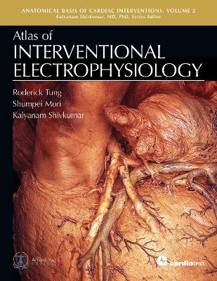 Atlas of Interventional Electrophysiology, Volume 2 - Roderick Tung