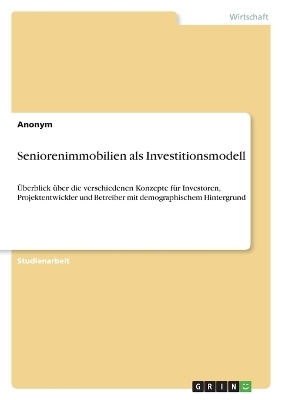 Seniorenimmobilien als Investitionsmodell -  Anonymous