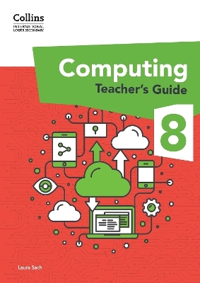 International Lower Secondary Computing Teacher’s Guide: Stage 8 - Laura Sach