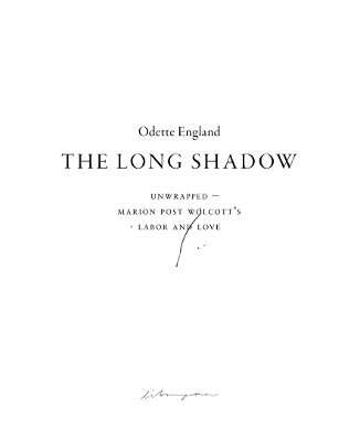 The Long Shadow (Unwrapped ~ Marion Post Wolcott’s Labor and Love) - Odette England