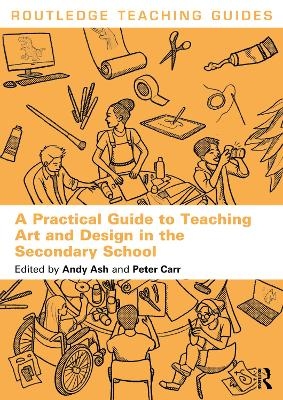 A Practical Guide to Teaching Art and Design in the Secondary School - 