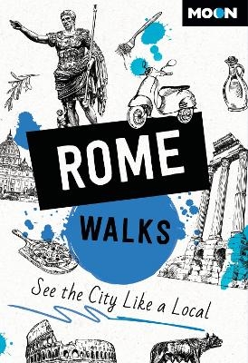 Moon Rome Walks (Third Edition) - Moon Travel Guides