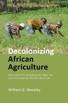 Decolonizing African Agriculture - Prof. William G. Moseley