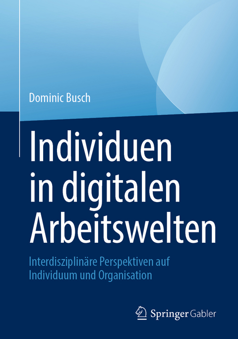 Individuen in digitalen Arbeitswelten - 