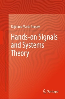 Hands-on Signals and Systems Theory - Kajetana Marta Snopek