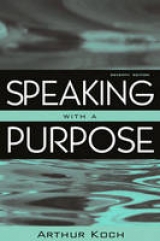 Speaking With a Purpose - Koch, Arthur