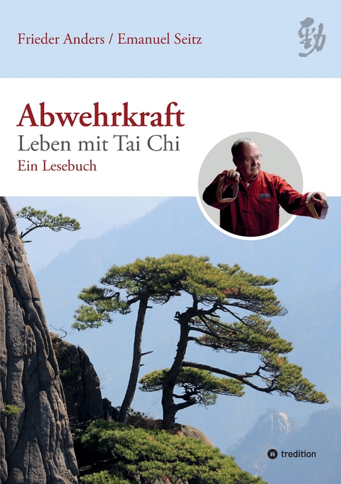 Abwehrkraft – Leben mit Tai Chi - Frieder Anders, Emanuel Seitz