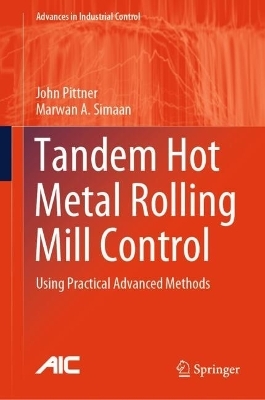 Tandem Hot Metal Rolling Mill Control - John Pittner, Marwan A. Simaan