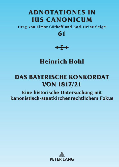Das Bayerische Konkordat von 1817/21 - Heinrich Hohl