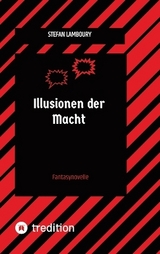 Illusionen der Macht - Stefan Lamboury