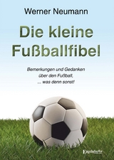 Die kleine Fußballfibel - Werner Neumann