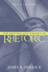 The History and Theory of Rhetoric - Herrick, James A.