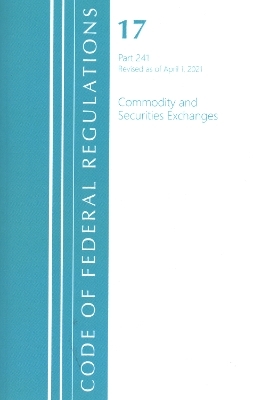 Code of Federal Regulations, Title 17 Commodity and Securities Exchanges 241, Revised as of April 1, 2021 -  Office of The Federal Register (U.S.)