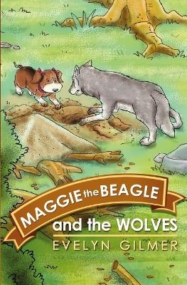 Maggie the Beagle and the Wolves - Evelyn Gilmer