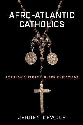 Afro-Atlantic Catholics - Jeroen Dewulf