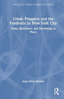 Urban Preppers and the Pandemic in New York City - Anna Maria Bounds