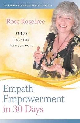 Empath Empowerment in 30 Days - Rose Rosetree