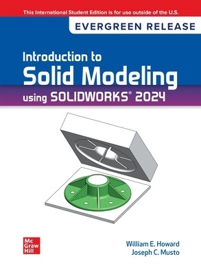 Introduction To Solid Modeling Using Solidworks 2024: 2024 Release ISE - William Howard, Joseph Musto