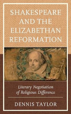 Shakespeare and the Elizabethan Reformation - Dennis Taylor