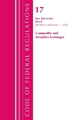 Code of Federal Regulations, Title 17 Commodity and Securities Exchanges 240-End, Revised as of April 1, 2020 -  Office of The Federal Register (U.S.)