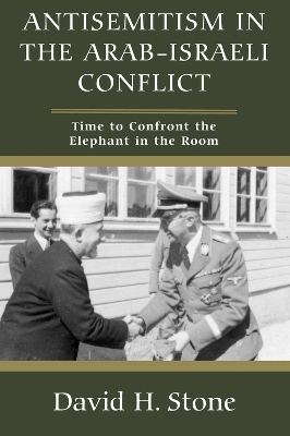 Antisemitism in the Arab-Israeli Conflict - David H Stone