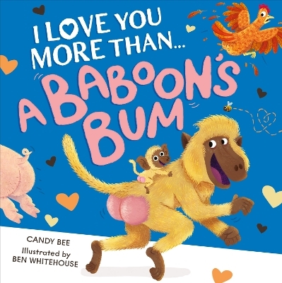 I Love You More Than a Baboon’s Bum - Candy Bee