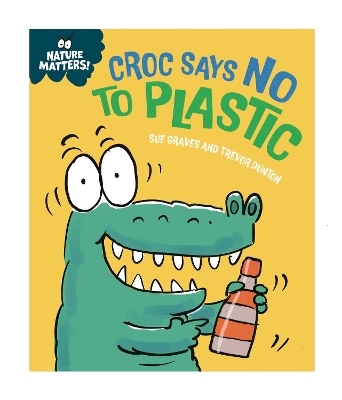 Nature Matters: Croc Says No to Plastic - Sue Graves