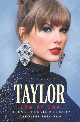 Taylor Swift: Era by Era - Caroline Sullivan