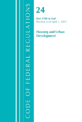 Code of Federal Regulations, Title 24 Housing and Urban Development 1700-End, Revised as of April 1, 2021 -  Office of The Federal Register (U.S.)