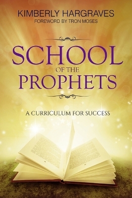 School Of The Prophets - Kimberly Hargraves
