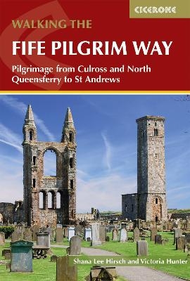 Walking the Fife Pilgrim Way - Shana Lee Hirsch, Victoria Hunter
