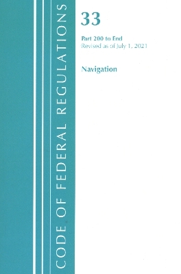 Code of Federal Regulations, Title 33 Navigation and Navigable Waters 200-End, Revised as of July 1, 2021 -  Office of The Federal Register (U.S.)