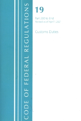 Code of Federal Regulations, Title 19 Customs Duties 200-End, Revised as of April 1, 2021 -  Office of The Federal Register (U.S.)