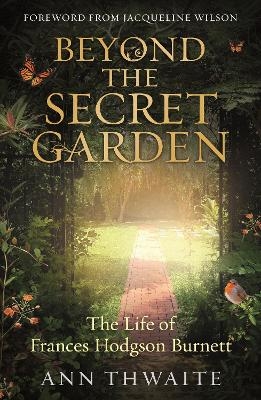 Beyond the Secret Garden - Ann Thwaite