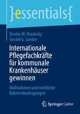 Internationale Pflegefachkräfte für kommunale Krankenhäuser gewinnen - Denise M. Hradecky, Gerald G. Sander