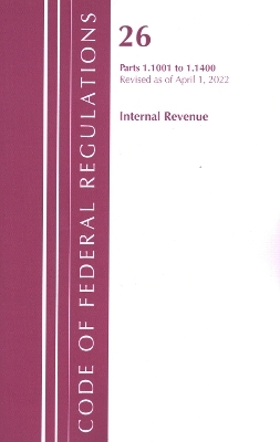 Code of Federal Regulations, Title 26 Internal Revenue 1.1001-1.1400, Revised as of April 1, 2022 -  Office of The Federal Register (U.S.)