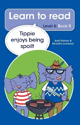 Learn to read (Level 6 Book 8): Tippie enjoys being spoilt - José Palmer, Reinette Lombard