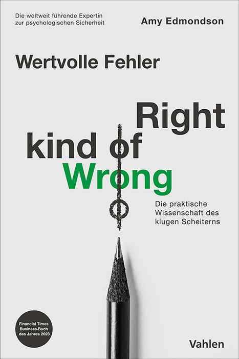 Wertvolle Fehler - the right kind of wrong - Amy Edmondson