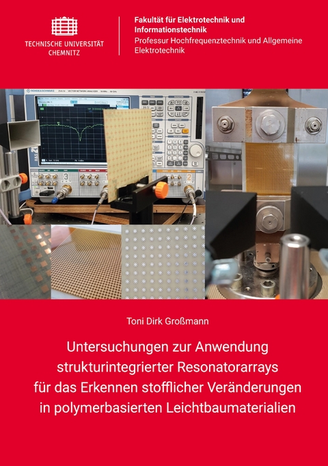 Untersuchungen zur Anwendung strukturintegrierter Resonatorarrays für das Erkennen stofflicher Veränderungen in polymerbasierten Leichtbaumaterialien - Toni Dirk Großmann