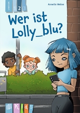 Wer ist Lolly_blu? – Lesestufe 2 - Annette Weber