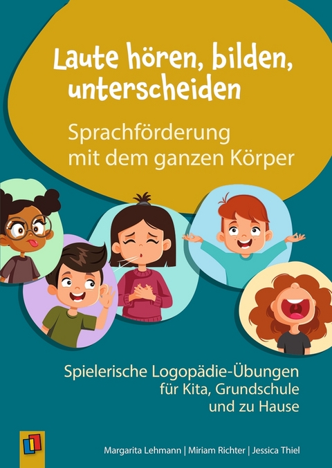 Laute hören, bilden, unterscheiden – Sprachförderung mit dem ganzen Körper - Jessica Thiel, Miriam Richter, Margarita Lehmann