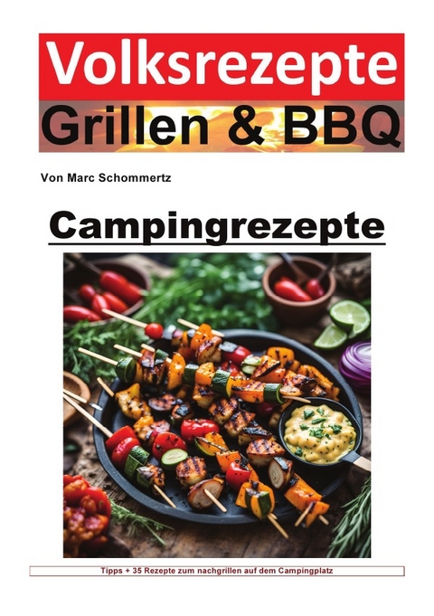 Volksrezepte Grillen &amp; BBQ / Volksrezepte Grillen und BBQ - Campingrezepte - Marc Schommertz