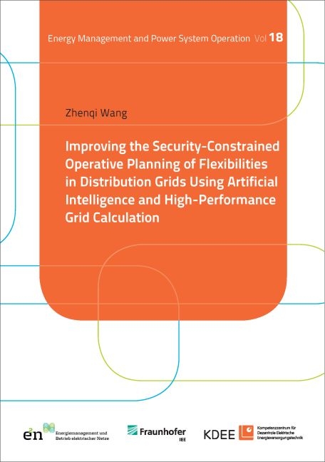 Improving the Security-Constrained Operative Planning of Flexibilities in Distribution Grids Using Artificial Intelligence and High-Performance Grid Calculation - Zhenqi Wang