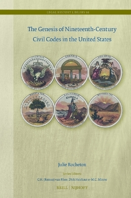 The Genesis of Nineteenth-Century Civil Codes in the United States - Julie Rocheton