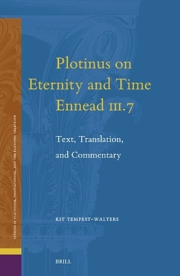 Plotinus on Eternity and Time (Ennead III.7) - Kit Tempest-Walters
