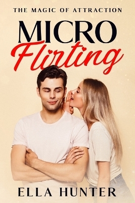 Micro-Flirting - Ella Hunter
