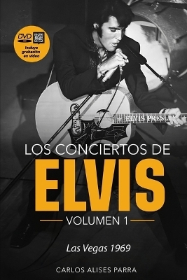 Los Conciertos de Elvis Volumen 1 - Las Vegas 1969 - Carlos Alises Parra