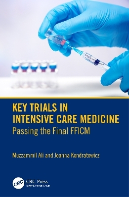 Key Trials in Intensive Care Medicine - Muzzammil Ali, Joanna Kondratowicz
